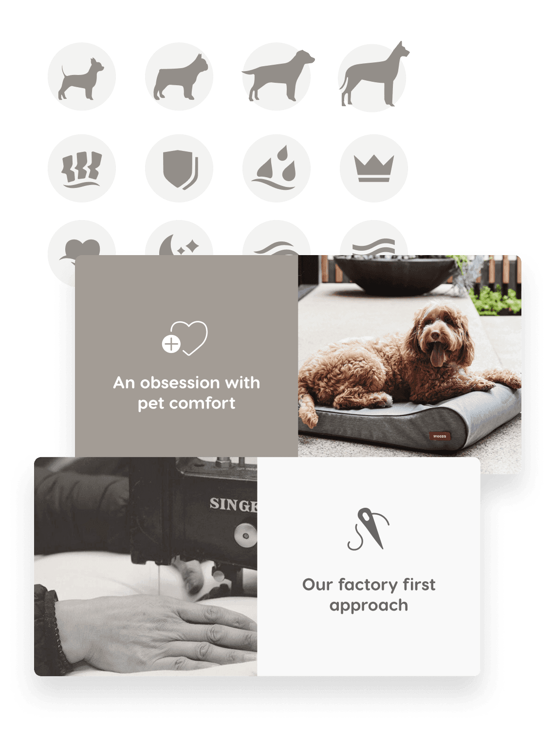 image of dog with caption: "an obsession with pet comfort" and and image of hands on a sewing machine with caption: "Our factory first approach"